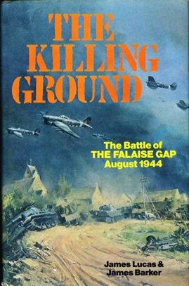 The Killing Ground - The Battle of the Falaise Gap August 1944 1978 ISBN: 0713404337
